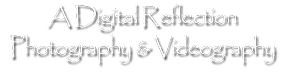A Digital Reflection Photography & Videography